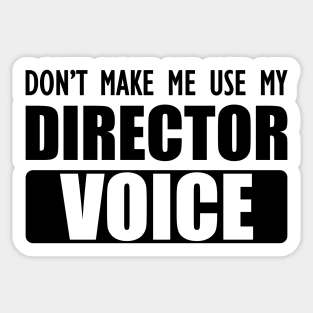 Director - Don't make me use my director voice Sticker